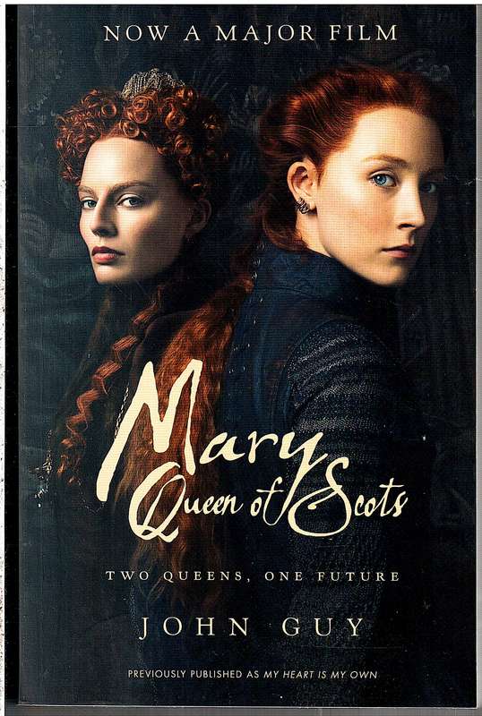 Mary Queen of Scots: Two Queens, One Future - John Guy [Film tie-in edition]