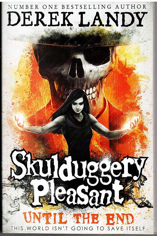 Skulduggery Pleasant 15: Until the End - Derek Landy
