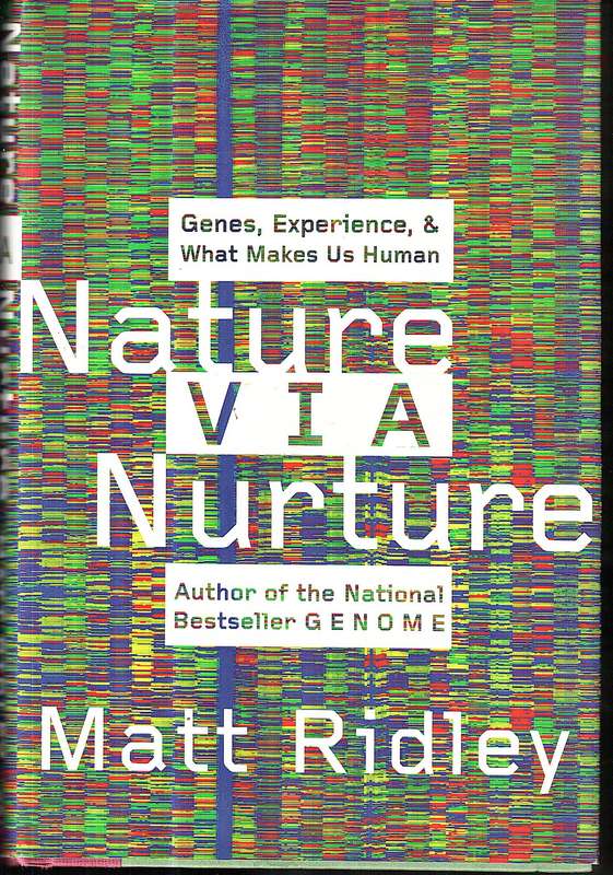 Nature Via Nurture: Genes, Experience & What Makes Us Human - Matt Ridley