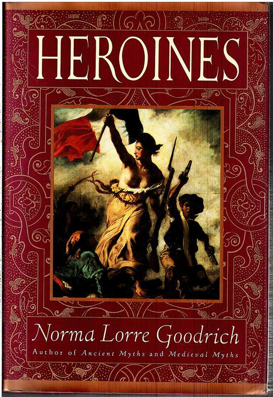 Heroines - Norma Lorre Goodrich