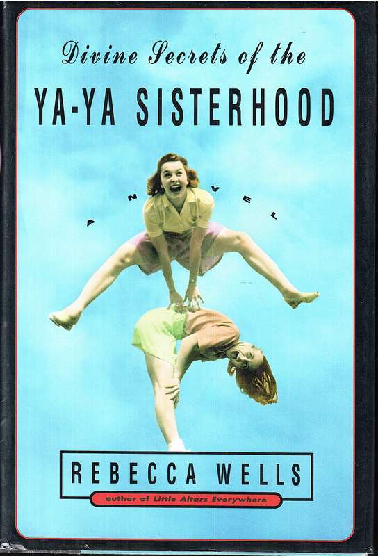 Divine Secrets of the Ya-Ya Sisterhood - Rebecca Wells [FIRST EDITION SIGNED BY THE AUTHOR]