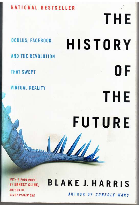 The History of the Future: Oculus, Facebook and the Revolution that Swept Virtual Reality