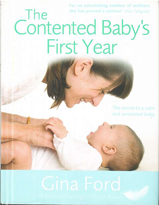 The Contented Baby's First Year: The Secret to a Calm and Contented Baby - Gina Ford