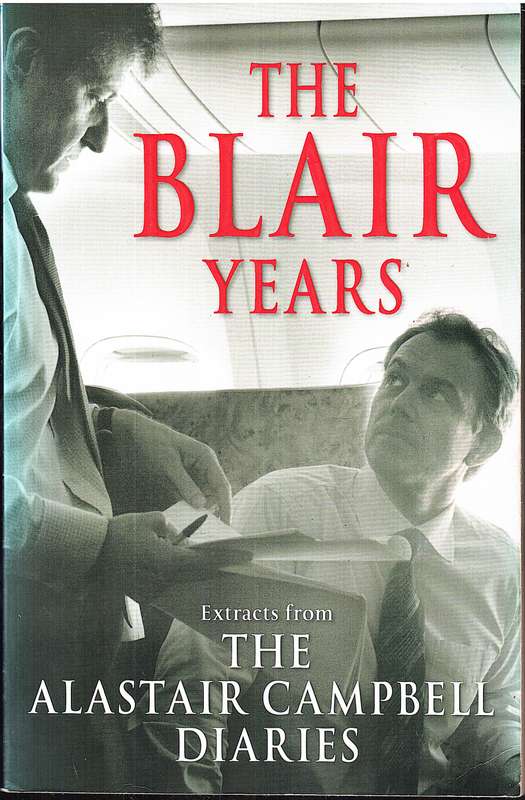 The Blair Years: Extracts from the Alastair Campbell Diaries - Alastair Campbell & Richard Stott (Ed