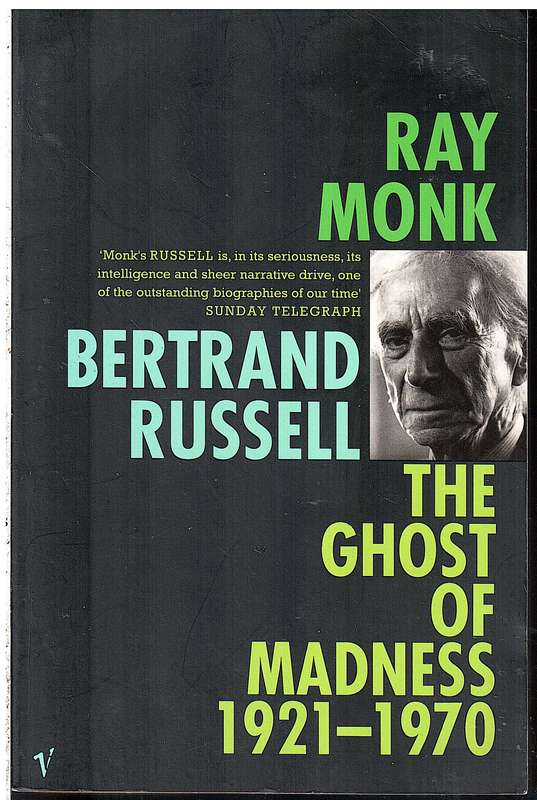 Bertrand Russell: The Ghost of Madness 1921-1970 - Ray Monk