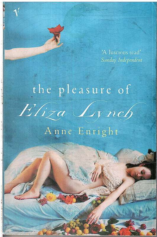 The Pleasure of Eliza Lynch - Anne Enright