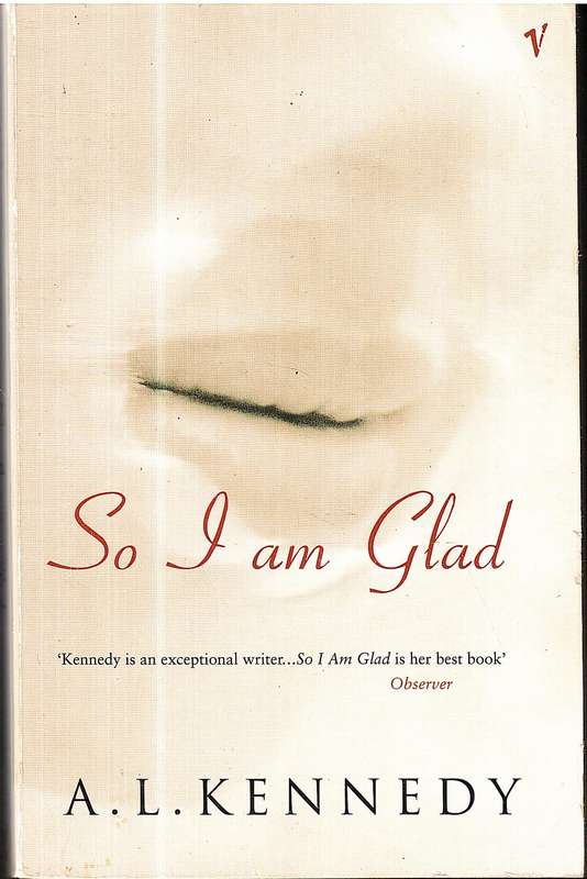 So I Am Glad - AL Kennedy