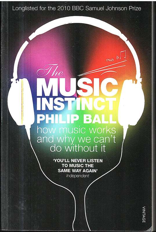 The Music Instinct: How Music Works and Why We Can't Do Without It - Philip Ball