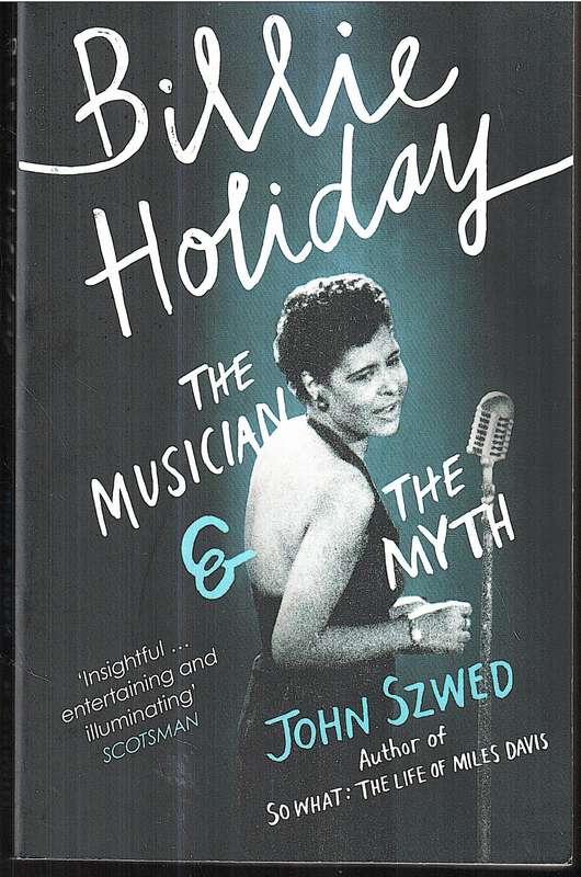 Billie Holiday: The Musician & the Myth - John Szwed
