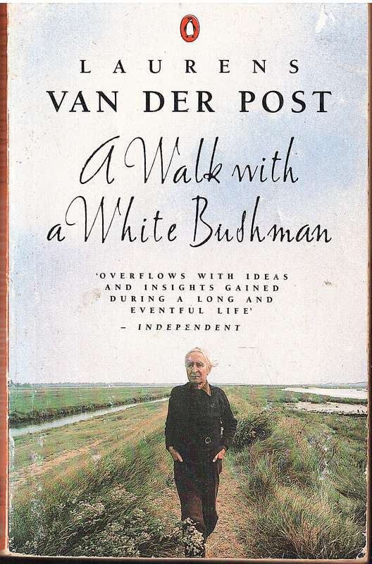 A Walk With a White Bushman - Laurens van der Post