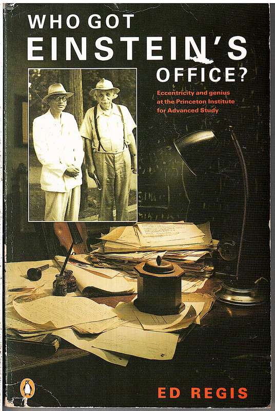 Who Got Einstein's Office - Ed Regis
