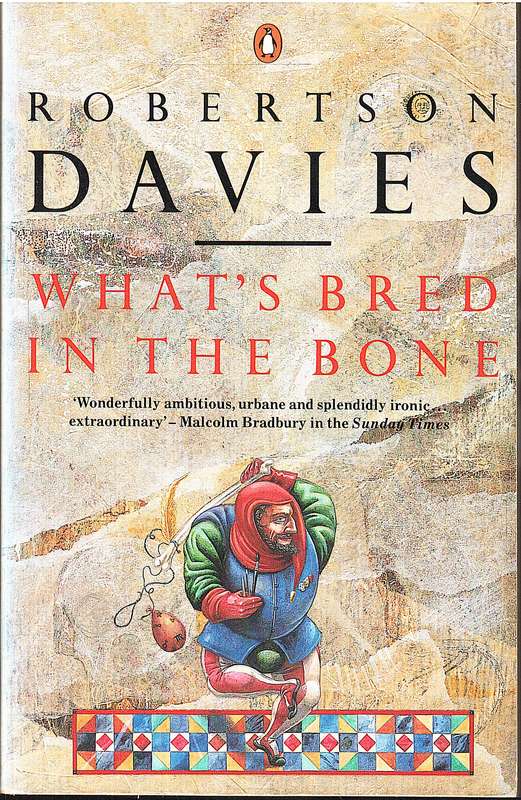 What's Bred in the Bone - Robertson Davies