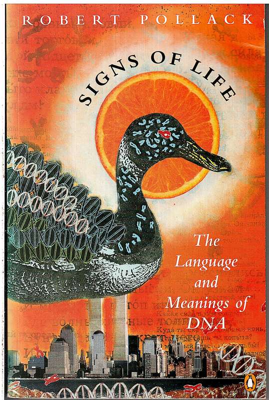 Signs of Life: The Language and Meanings of DNA - Robert Pollack