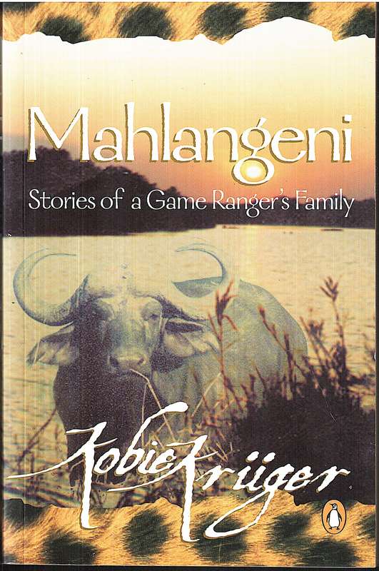 Mahlangeni: Stories of a Game Ranger's Family - Kobie Kruger