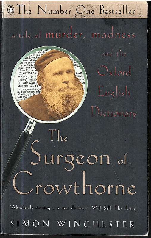The Surgeon of Crowthorne: A Tale of Murder, Madness and the Oxford English Dictionary - Simon Winch