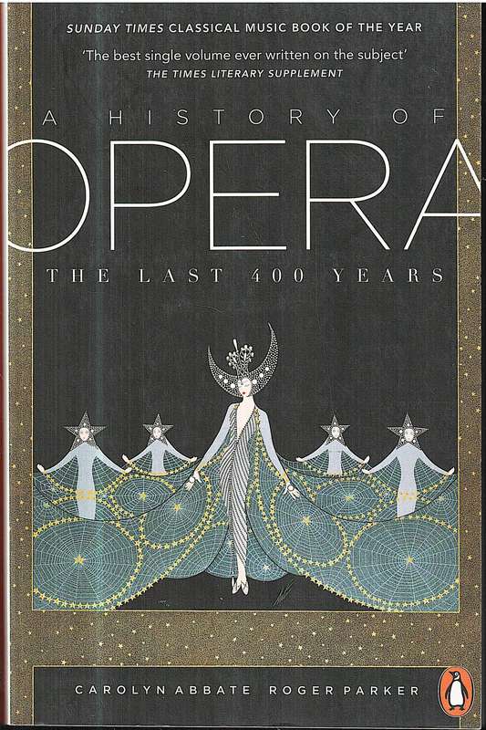 A History of Opera: The Last 400 Years - Carolyn Abbate & Roger Parker