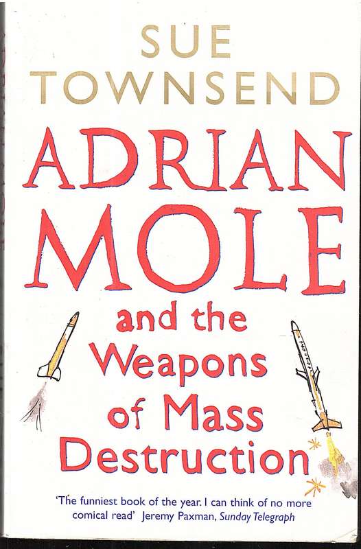 Adrian Mole and the Weapons of Mass Destruction - Sue Townsend