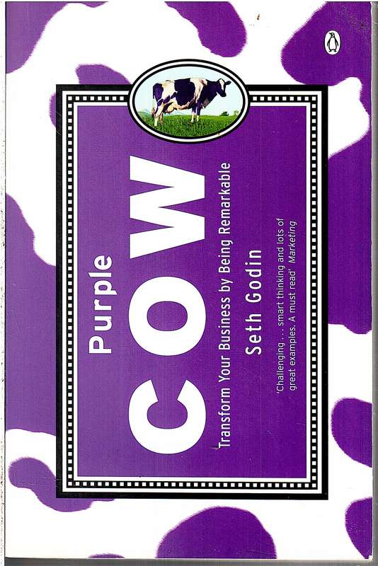 Purple Cow: Transform Your Business by Being Remarkable - Seth Godin