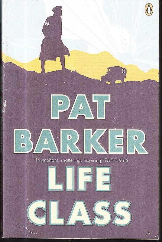 Life Class - Pat Barker