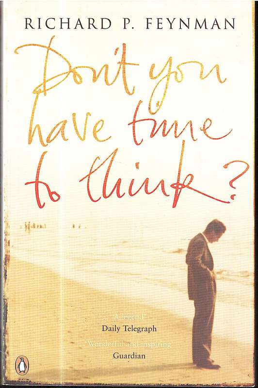 Don't You Have Time To Think - Richard P Feynman
