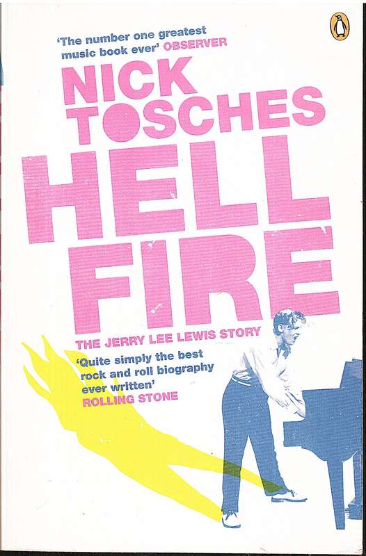 Hellfire: The Jerry Lee Lewis Story - Nick Tosches