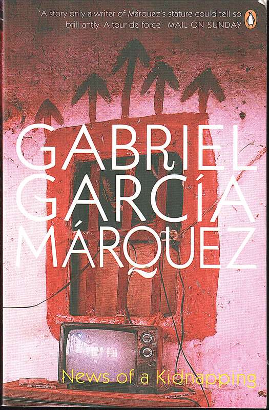 News of a Kidnapping - Gabriel Garcia Marquez