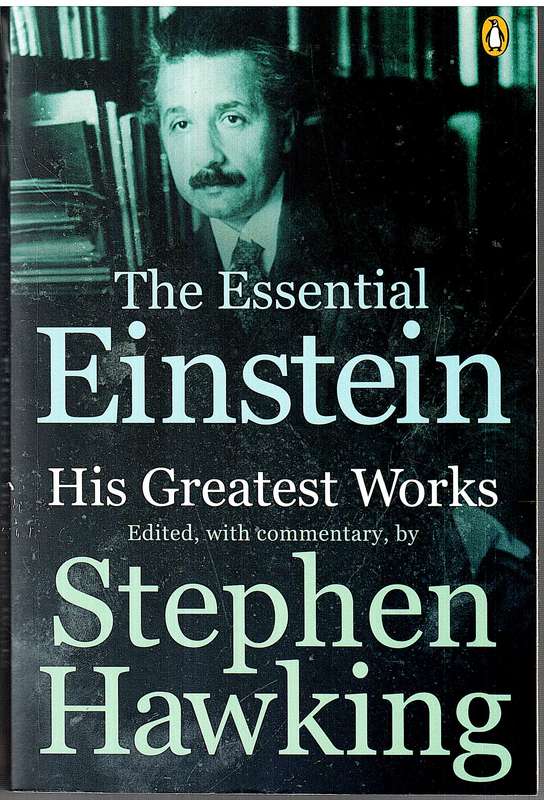 The Essential Einstein: His Greatest Works - Stephen Hawking (ed)