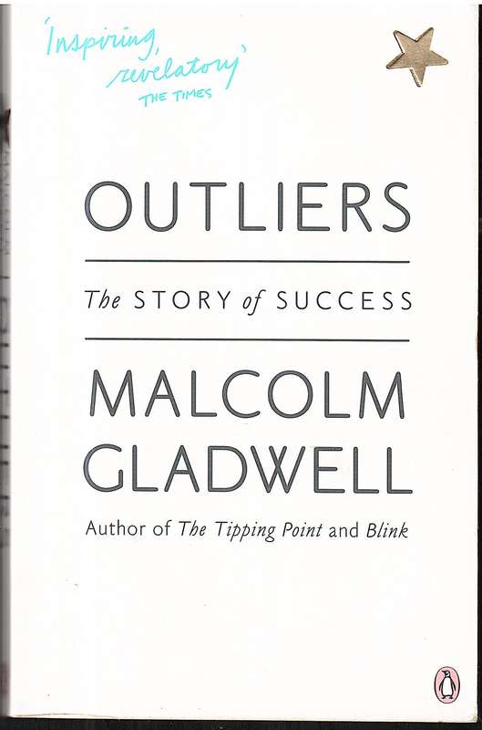 Outliers: The Story of Success - Malcolm Gladwell