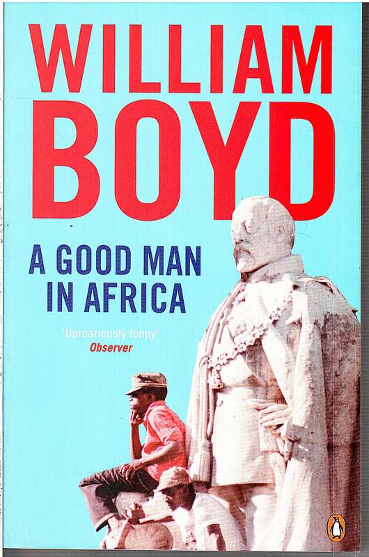 A Good Man in Africa - William Boyd