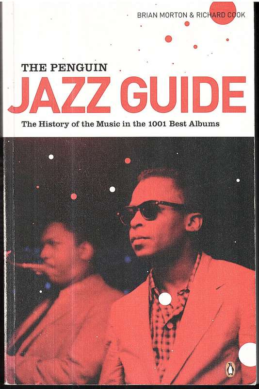 The Penguin Jazz Guide: The History of the Music in the 1001 Best Albums - Morton & Cook