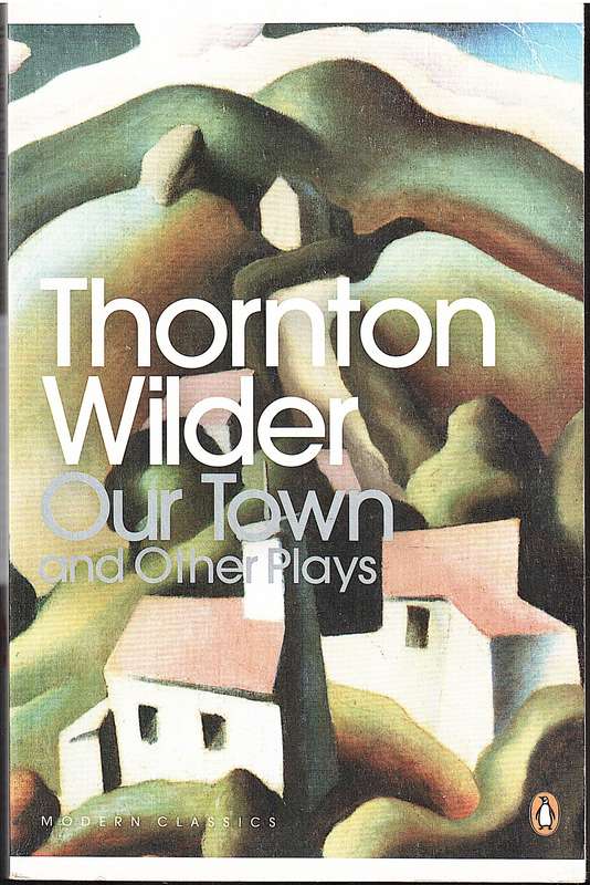 Our Town and Other Plays - Thornton Wilder