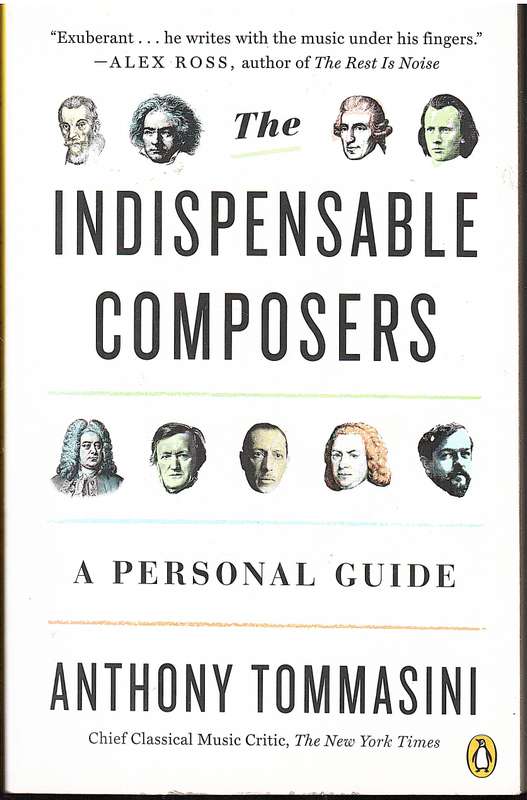 The Indispensable Composers: A Personal Guide - Anthony Tommasini