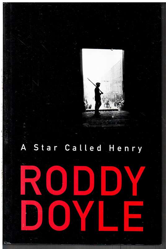 A Star Called Henry - Roddy Doyle