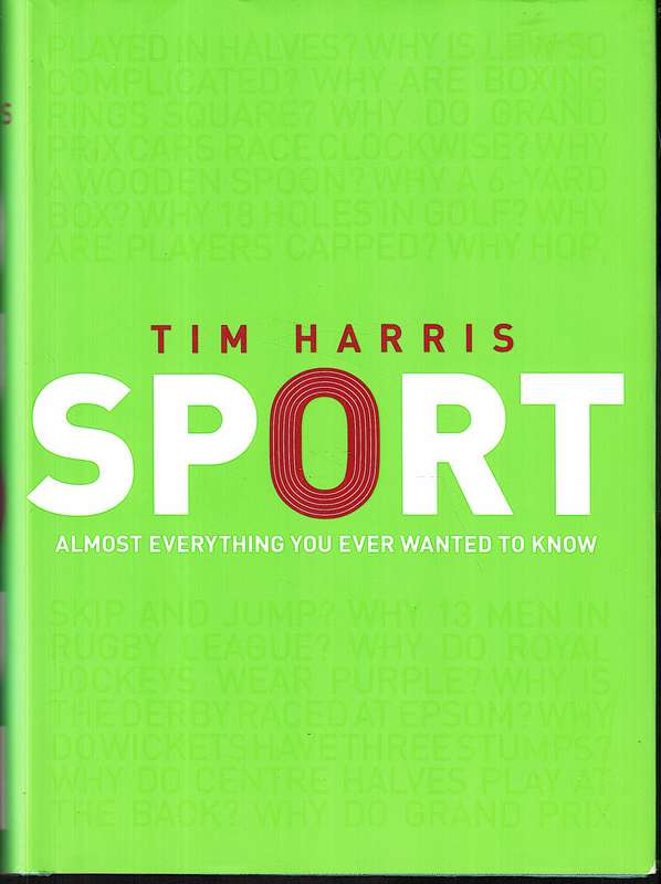 Sport: Almost Everything You Ever Wanted To Know - Tim Harris