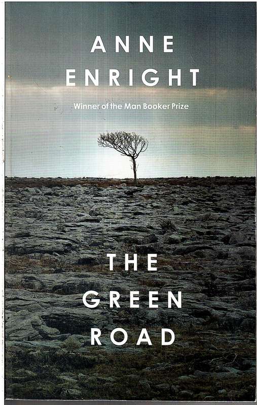 The Green Road - Anne Enright [A Novel from Booker Prize winner for THE GATHERING]