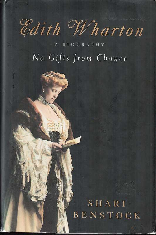 No Gifts From Chance: A Biography of Edith Wharton - Shari Benstock