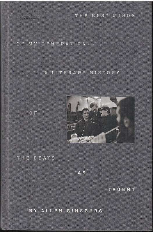 The Best Minds of My Generation: A Literary History of The Beats as Taught by Allen Ginsberg