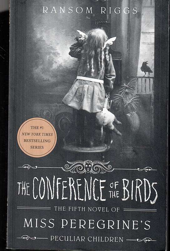 The Conference of Birds (The Fifth Novel of Miss Peregrine's Peculiar Children) - Ransom Riggs