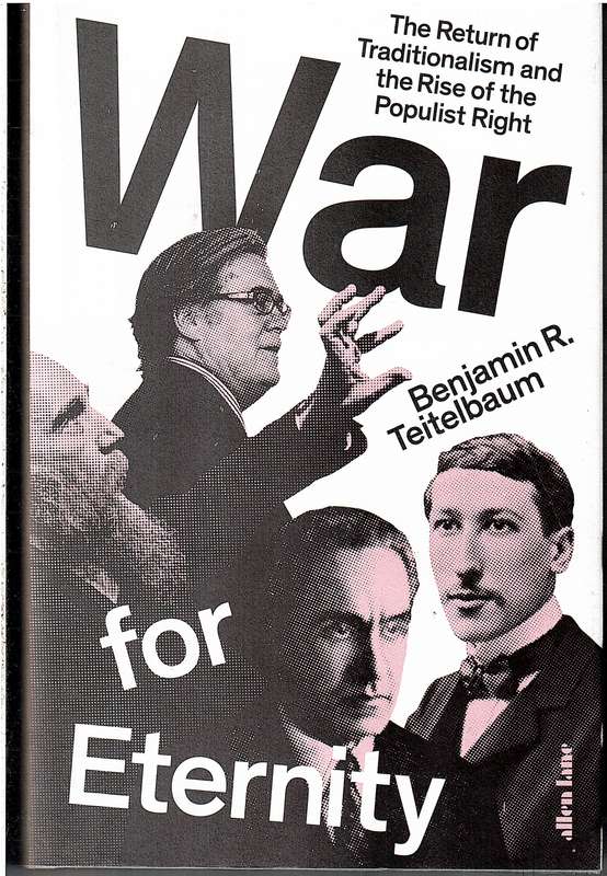 War for Eternity: The Return of Traditionalism and the Rise of the Populist Right - BR Teitelbaum