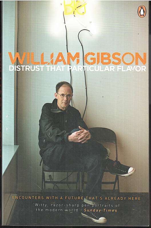 Distrust That Particular Flavor - William Gibson