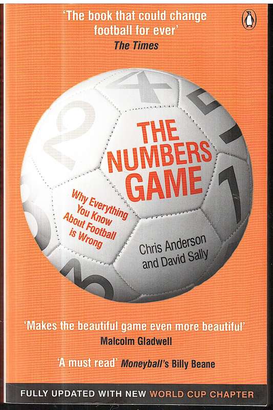 The Numbers Game: Why Everything You Know About Football Is Wrong - Chris Anderson and David Sally
