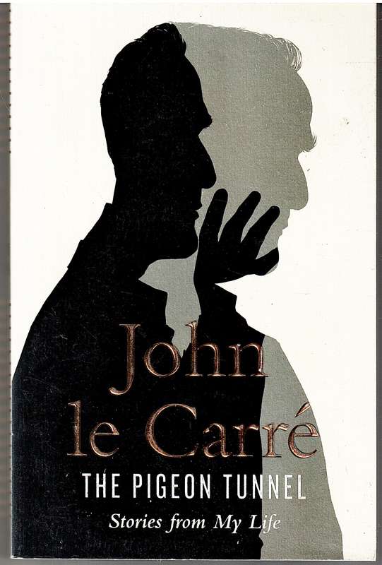 The Pigeon Tunnel: Stories From My Life - John le Carre