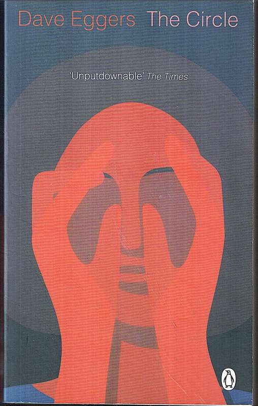 The Circle (A Novel) - Dave Eggers