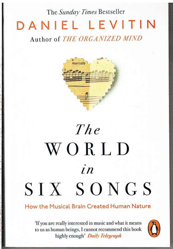 The World in Six Songs: How the Musical Brain Created Human Nature - Daniel Levitin
