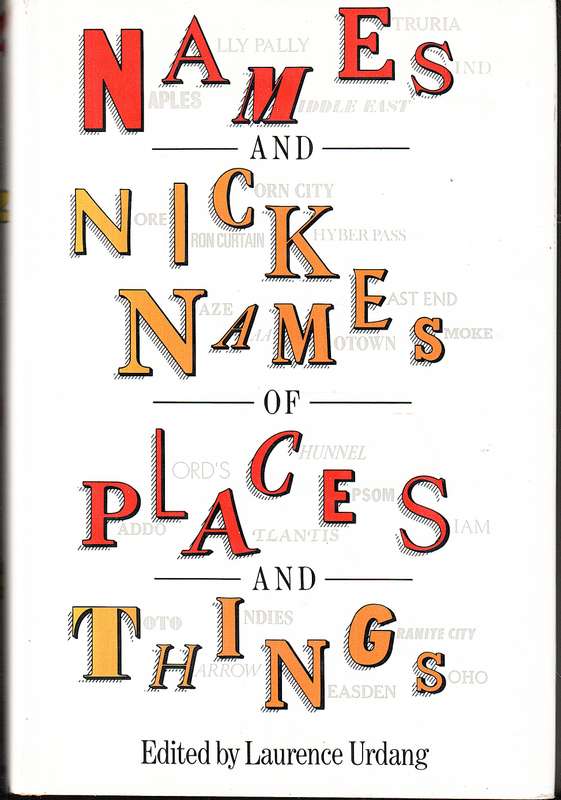 Names and Nicknames of Places and Things - Laurence Urdang