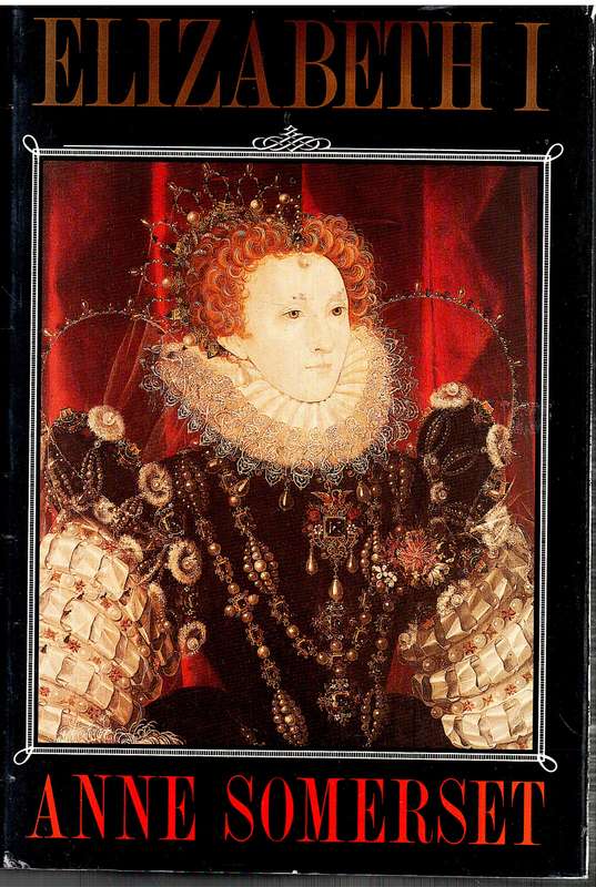 Elizabeth I - Anne Somerset