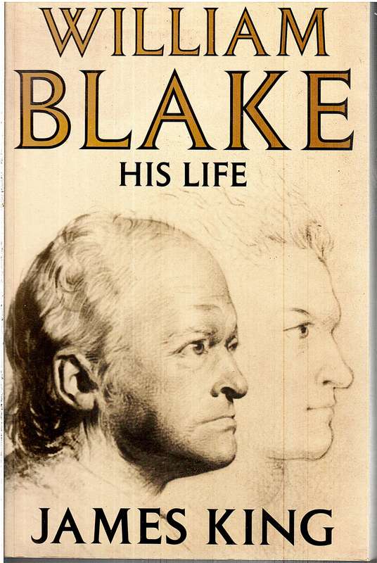 William Blake: His Life - James King