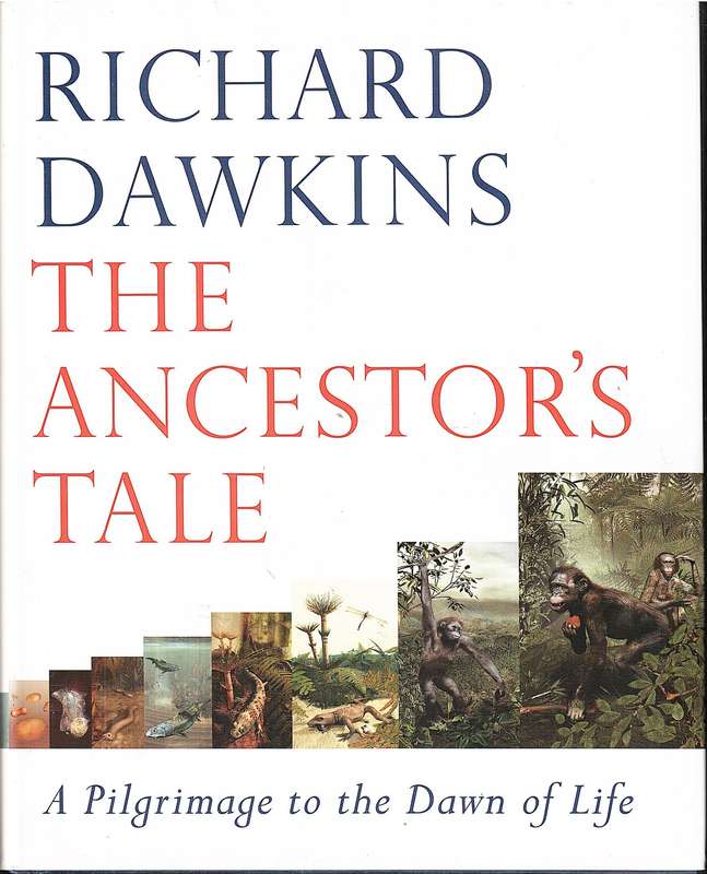 The Ancestor's Tale: A Pilgrimage to the Dawn of Life - Richard Dawkins
