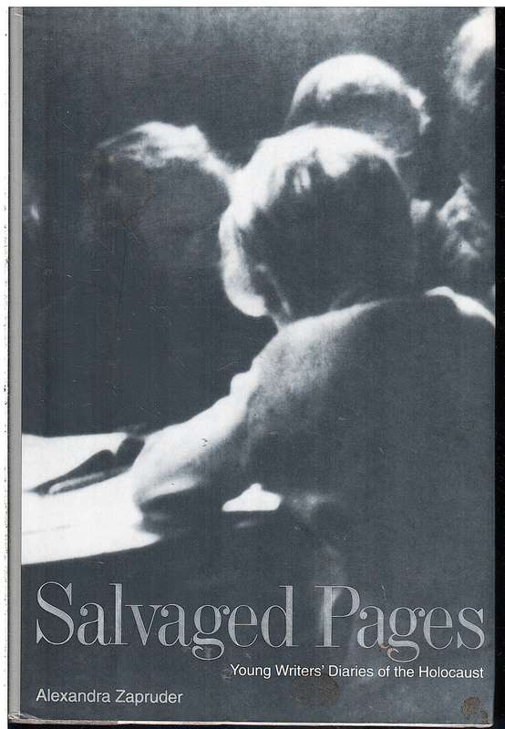 Salvaged Pages: Young Writers' Diaries of the Holocaust - Alexandra Zapruder (Ed)