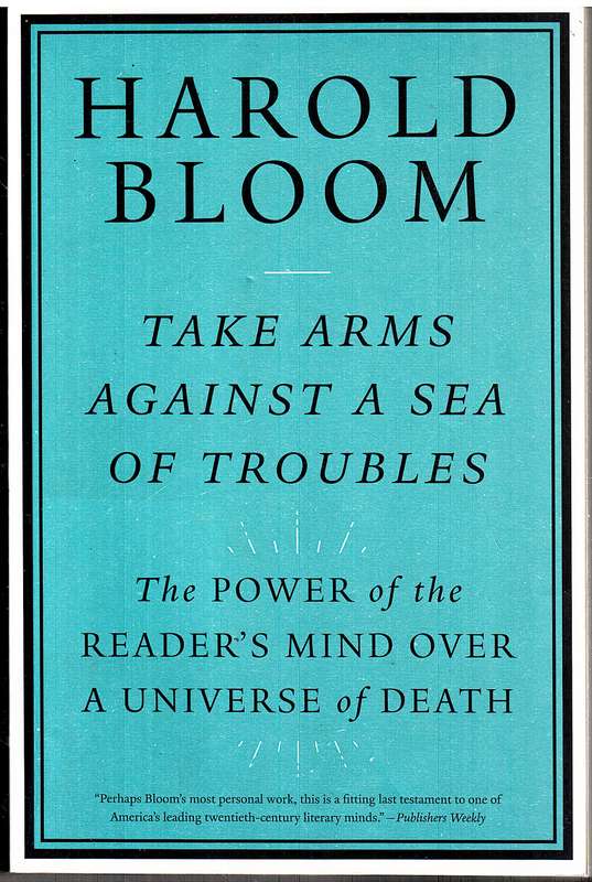 Take Arms against a Sea of Troubles: The Power of the Reader's Mind over a Universe of Death - Bloom